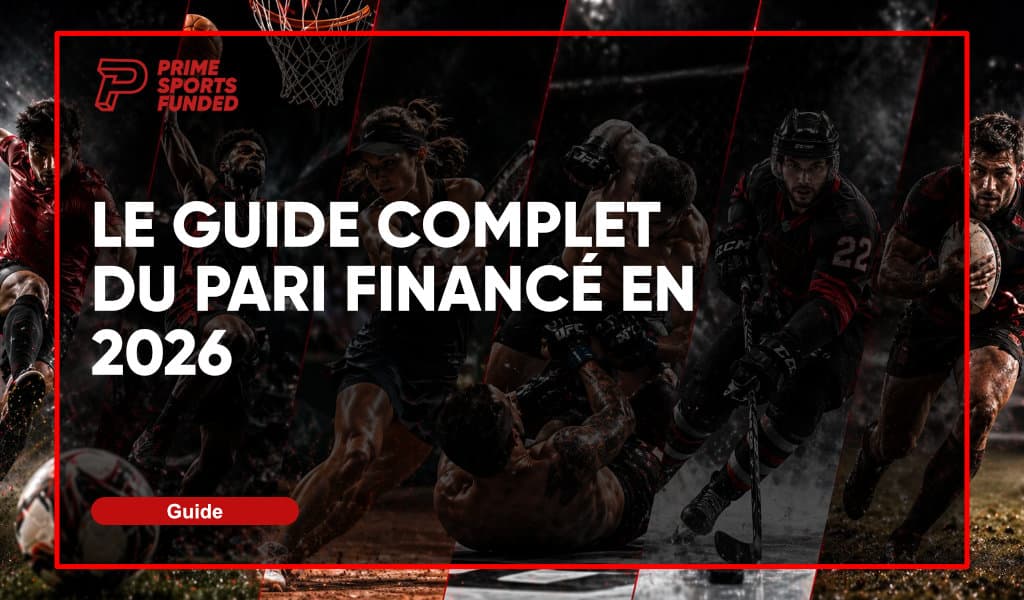Prop firm pari sportif : le guide complet du pari financé en 2026